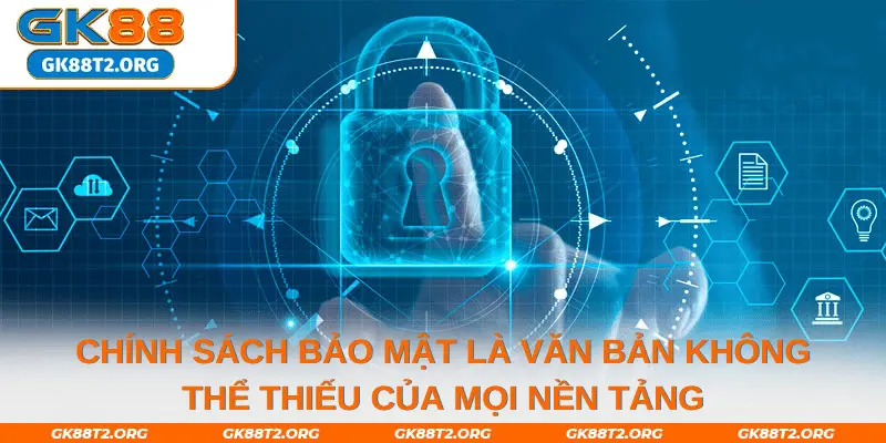 Chính sách bảo mật là văn bản không thể thiếu của mọi nền tảng