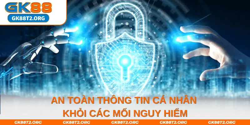 Giúp giữ an toàn thông tin cá nhân khỏi các mối nguy hiểm