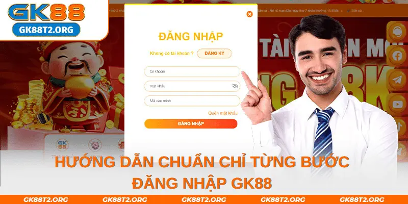 Hướng dẫn chuẩn chỉ từng bước đăng nhập GK88 