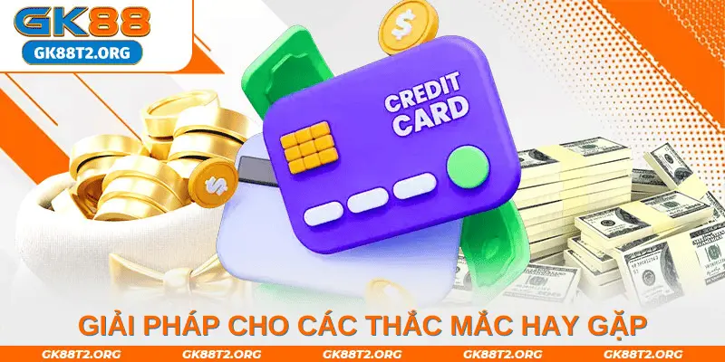 Giải pháp cho các thắc mắc hay gặp