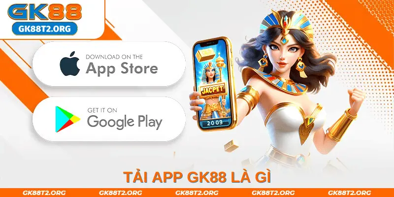 tải app GK88 là gì 