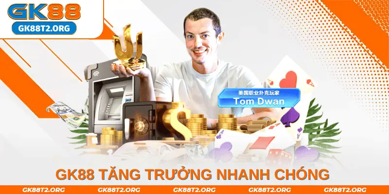 GK88 tăng trưởng nhanh chóng trong các năm vừa qua