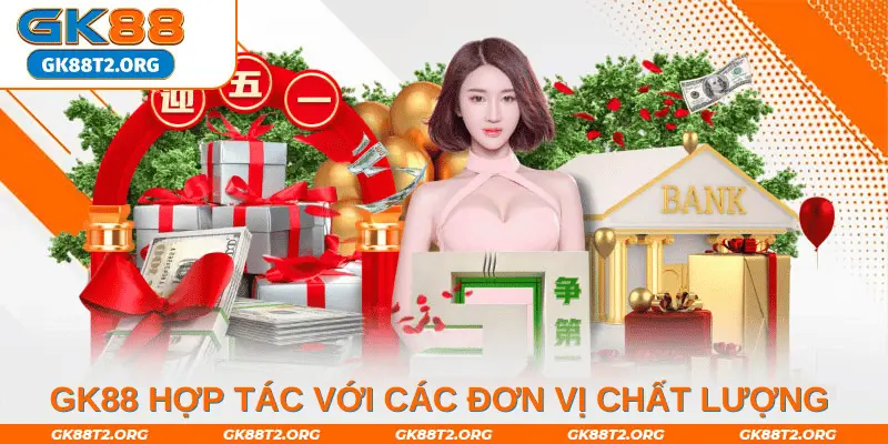 GK88 hợp tác với các đơn vị chất lượng để có các tựa game thu hút