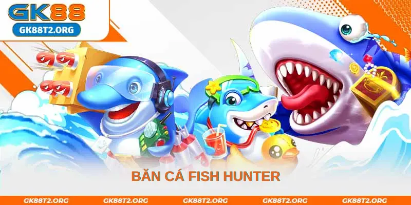 Băn cá Fish Hunter