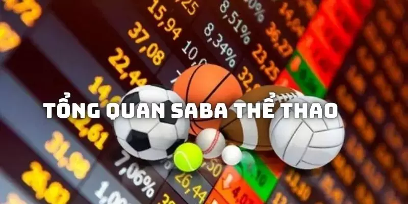 Giới thiệu tổng quan về nền tảng cá cược Saba Thể Thao